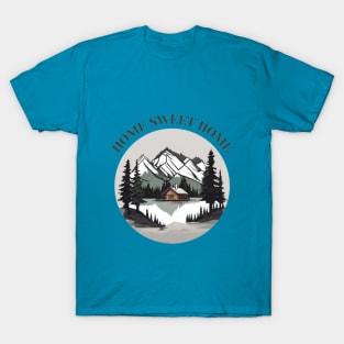 Home, sweet home, cabin in the woods T-Shirt